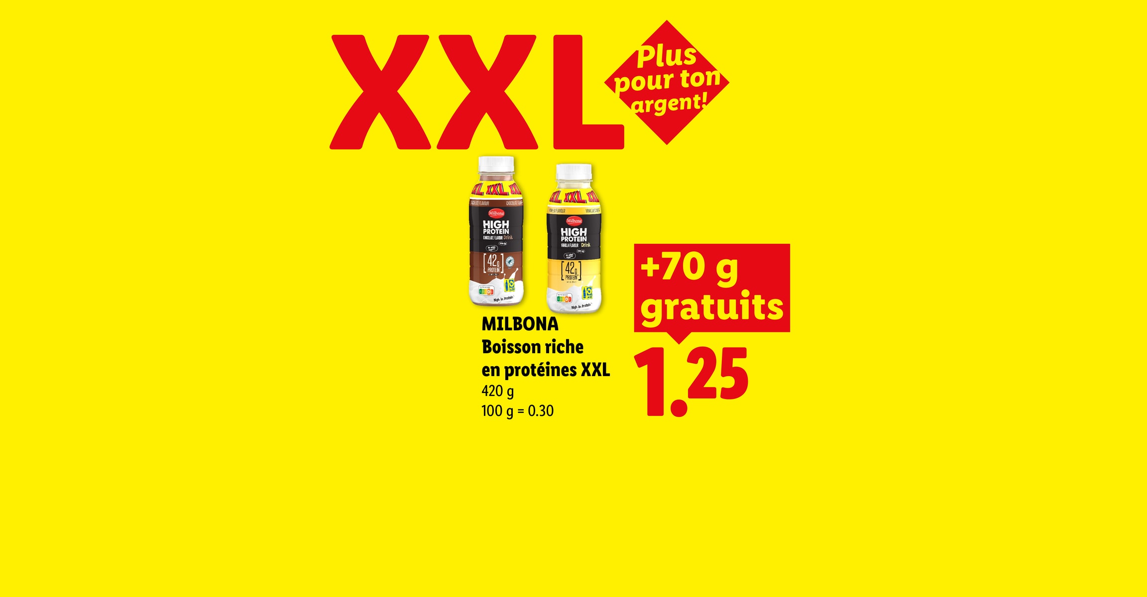 XXL Plus pour ton argent! MILBONA Boisson riche en protéines XXL 420 g 100 g = 0.30 +70 g gratuitsCHF 1.25