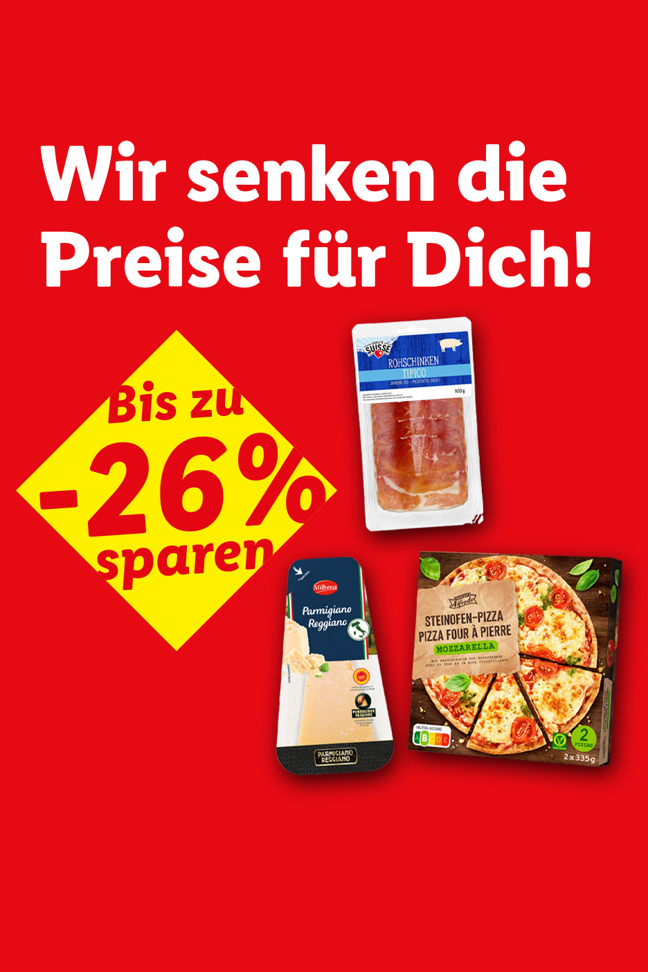 Preissenkung von bis zu 26 % auf Rohschinken, Parmesan und Pizza.