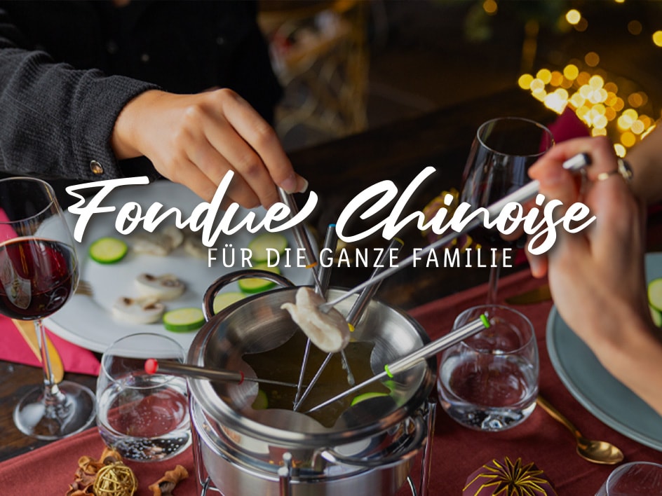 Fondue Chinoise für die ganze Familie