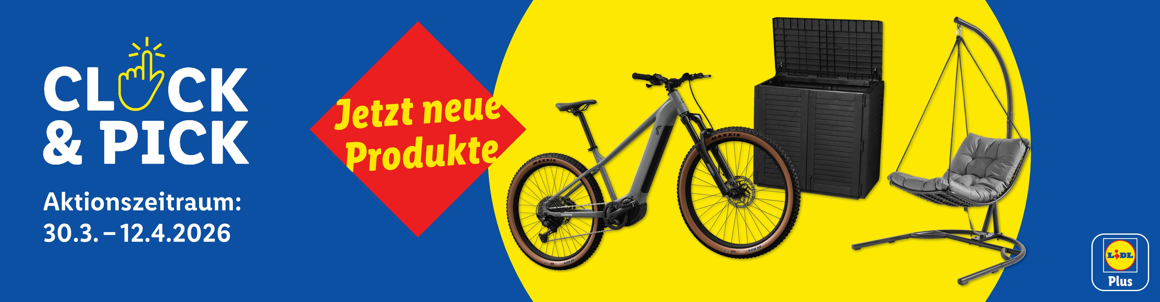 Banner 'Click & Pick' mit E-Bike, Gartenschrank und Hängesessel. Neue Produkte, Aktionszeitraum: 30.3. – 12.4.2026.