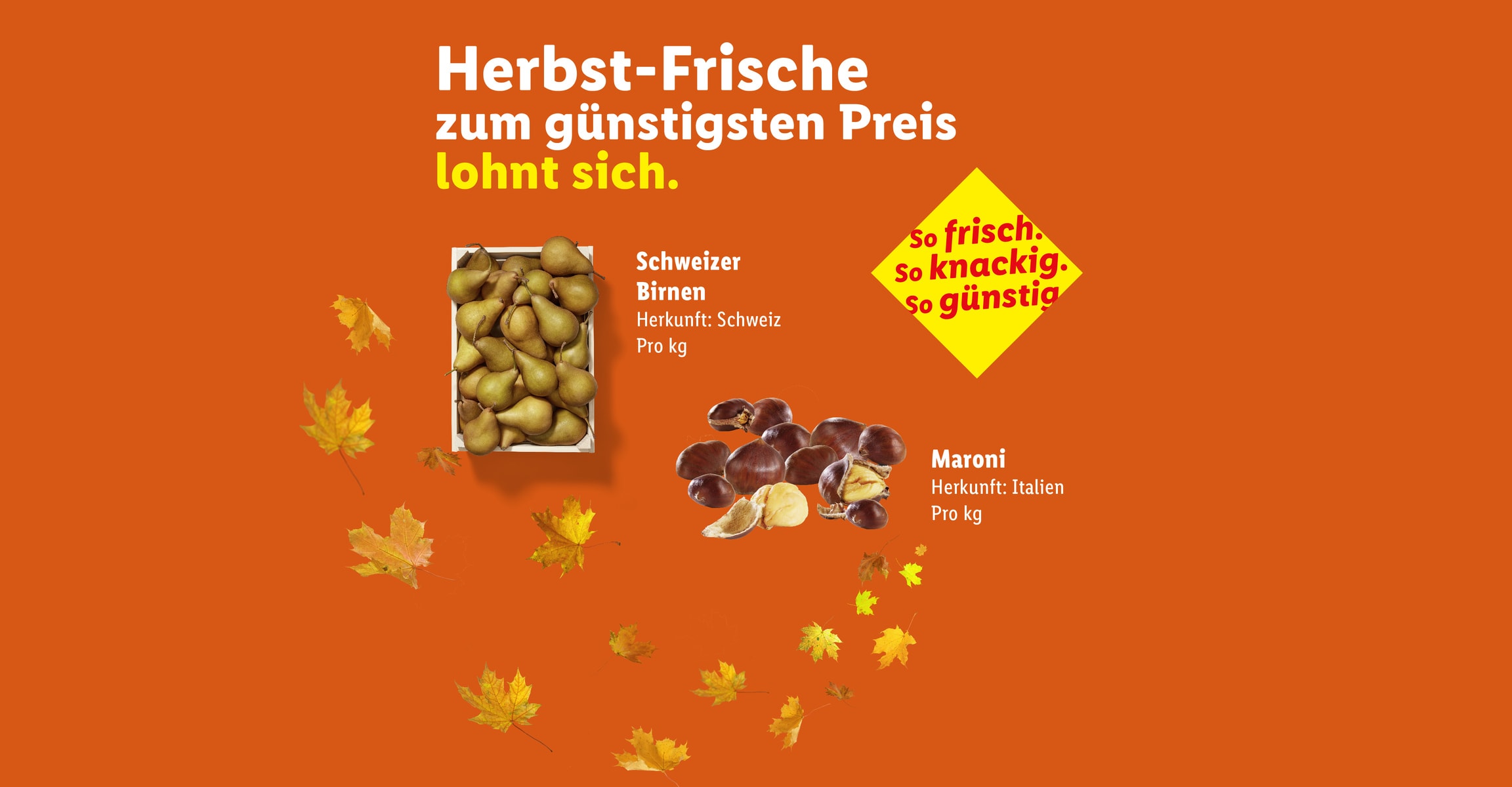Herbst-Frische zum günstigsten Preis lohnt sich. So frisch. So knackig. So günstig
